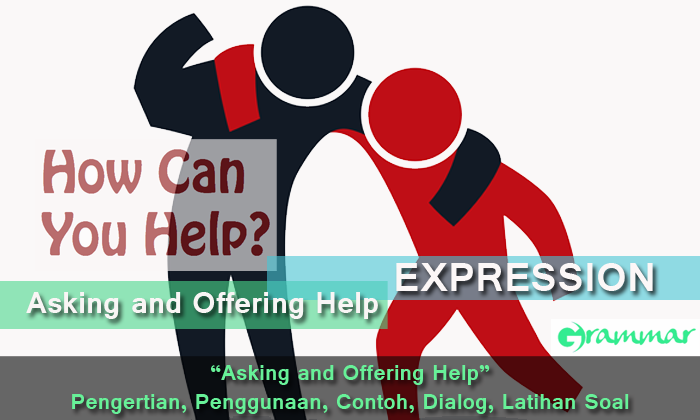 Asking and Offering Help - Pengertian, Penggunaan, Contoh, Dialog, Latihan Soal